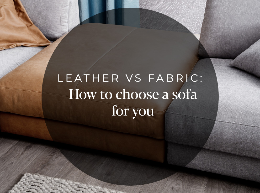 Leather vs Fabric: How to choose a sofa for you