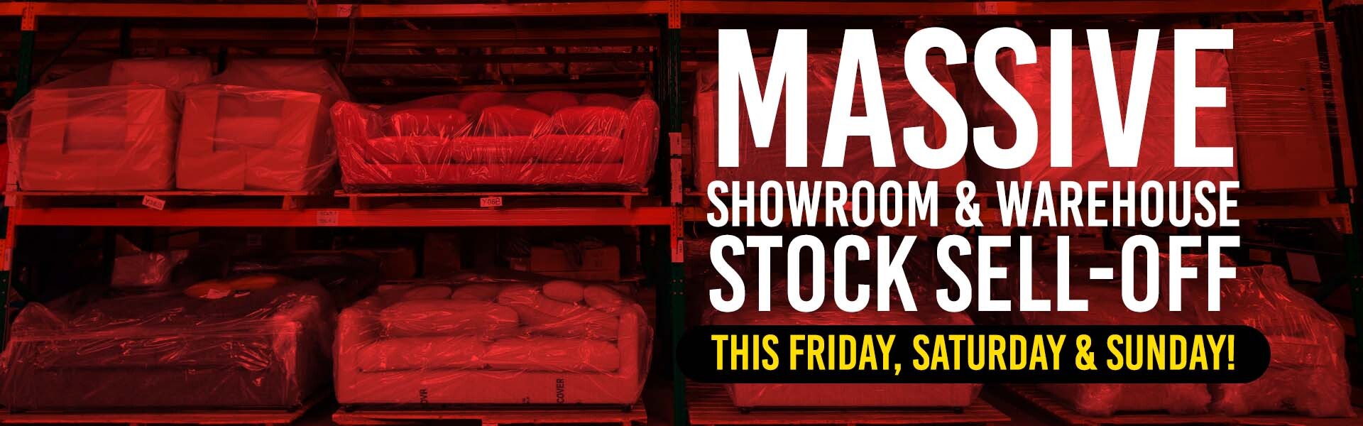 Massive showroom and warehouse stock sell-off, this Friday, Saturday and Sunday