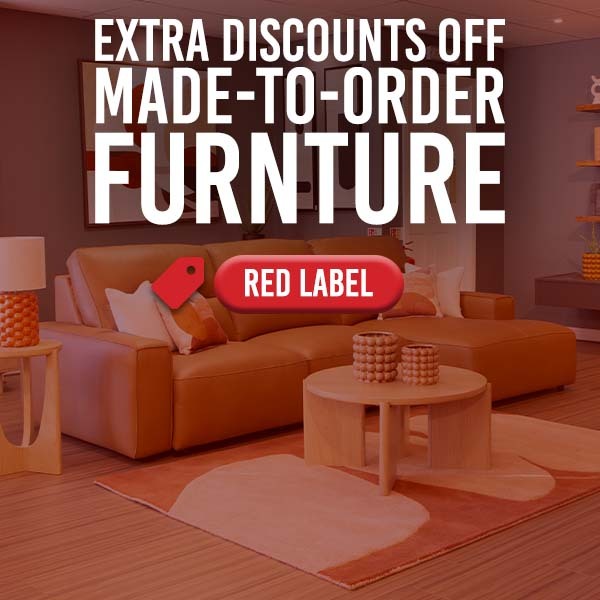 Extra discounts off made-to-order furniture, red label