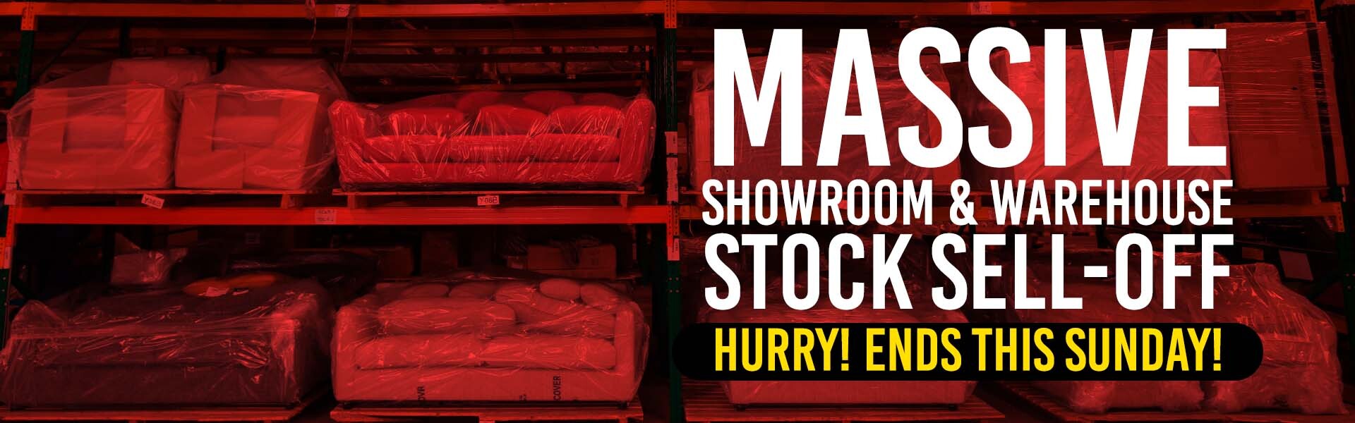 Massive showroom and warehouse stock sell-off, ends this Sunday
